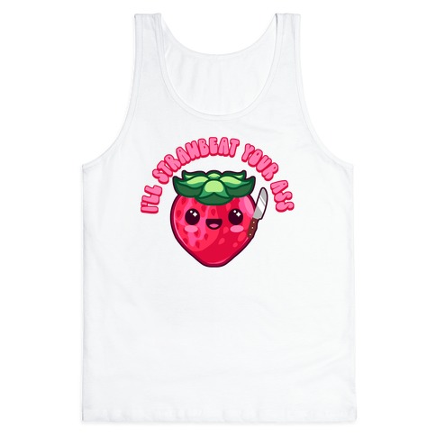 I'll Strawbeat Your Ass Strawberry Tank Top