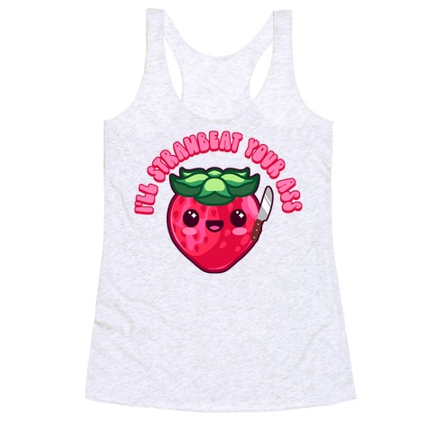I'll Strawbeat Your Ass Strawberry Racerback Tank Top