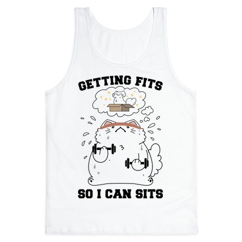 Getting Fits So I can Sits Tank Top