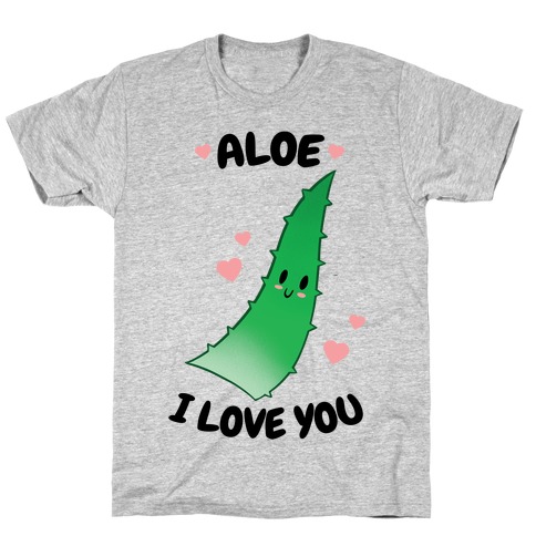 Aloe, I Love You T-Shirt