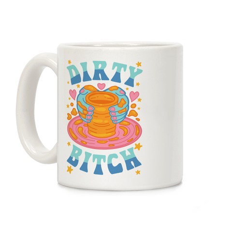 Dirty Bitch Coffee Mug