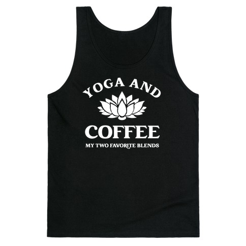 Yoga And Coffee, My Two Favorite Blends Tank Top