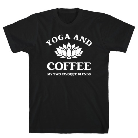 Yoga And Coffee, My Two Favorite Blends T-Shirt
