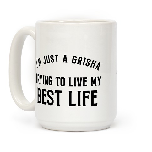 I'm Just A Grisha Trying To Live My Best Life Coffee Mug