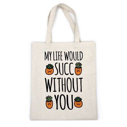 My Life Would Succ Without You Parody Casual Tote