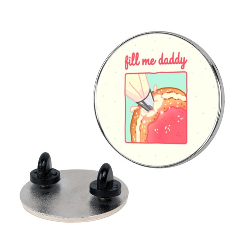 Fill Me Daddy (Donut) Pin