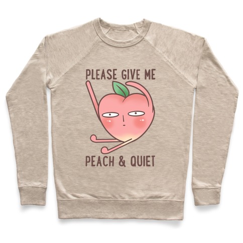Please Give Me Some Peach And Quiet Pullover