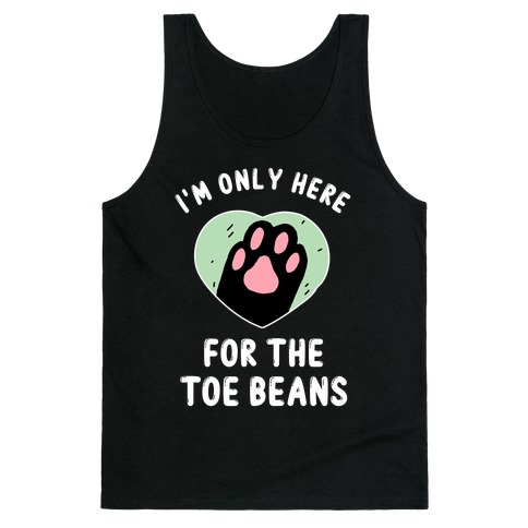 I'm Only Here For The Toe Beans Tank Top