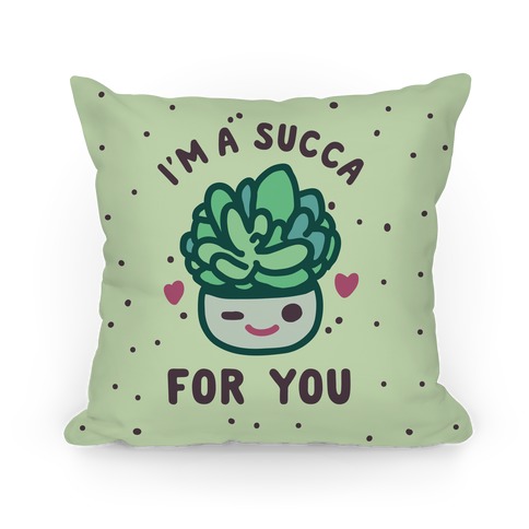 I'm a Succa for You Pillow