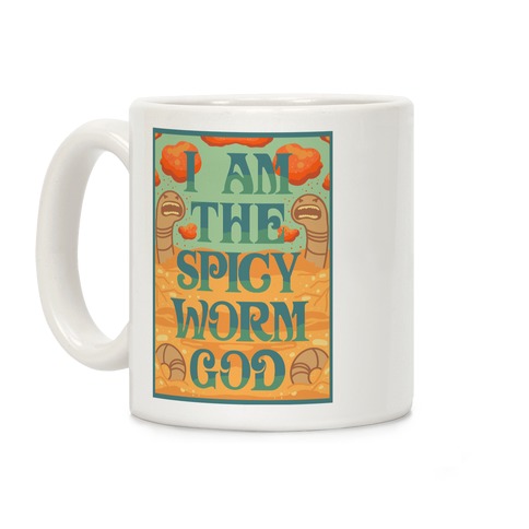 I Am The Spicy Worm God Coffee Mug