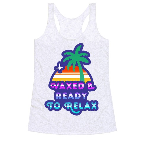 Vaxed & Ready to Relax Racerback Tank Top