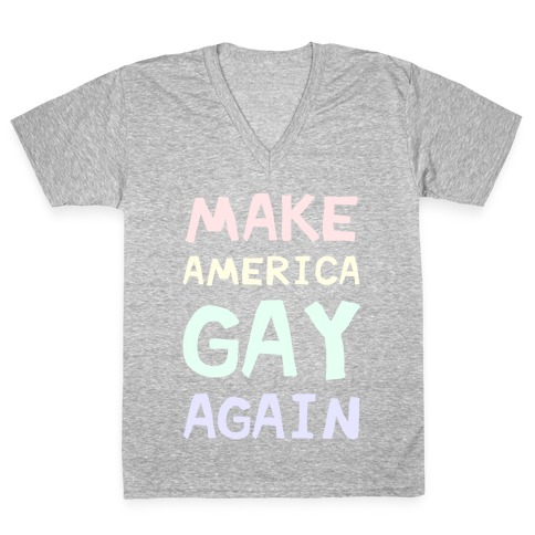 Make America Gay Again V-Neck Tee Shirt