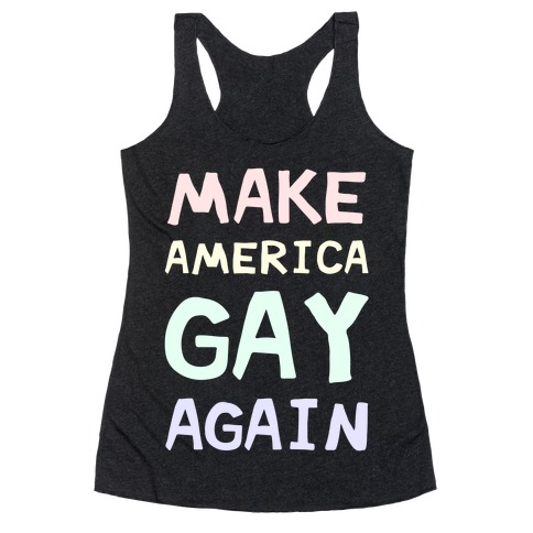 Make America Gay Again Racerback Tank Top