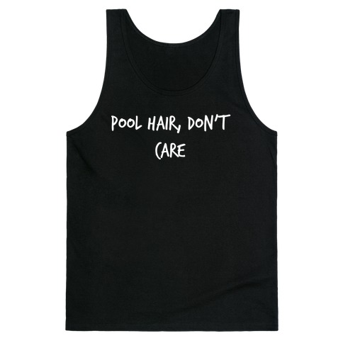 Pool Hair, Don't Care Tank Top