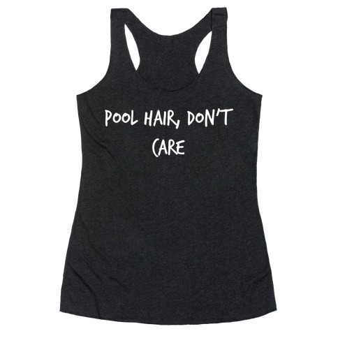 Pool Hair, Don't Care Racerback Tank Top