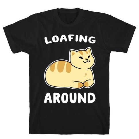 Loafing Around T-Shirt