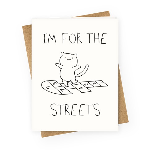 I'm For The Streets Cat Parody Greeting Card