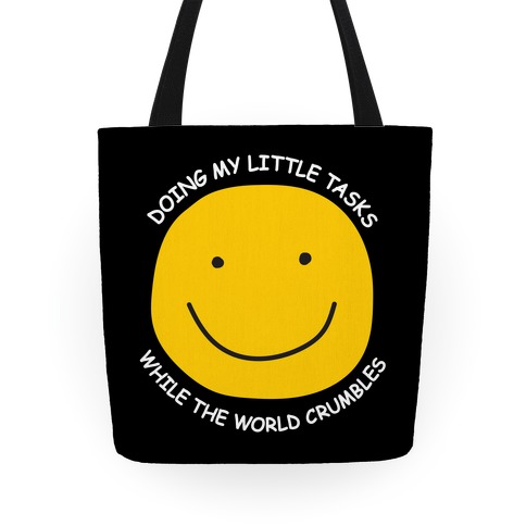 Doing My Little Tasks While The World Crumbles Tote