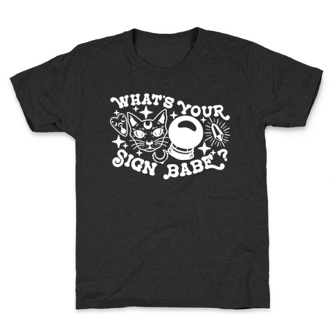 What's Your Sign Babe? Kids T-Shirt