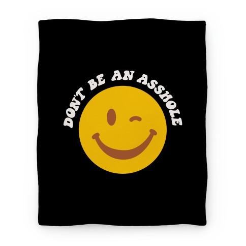 Don't Be An Asshole Winking Smiley Blanket