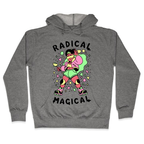 Radical Magical Hooded Sweatshirt