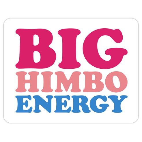 Big Himbo Energy Die Cut Sticker