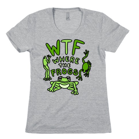 WTF Where The Frogs Womens T-Shirt