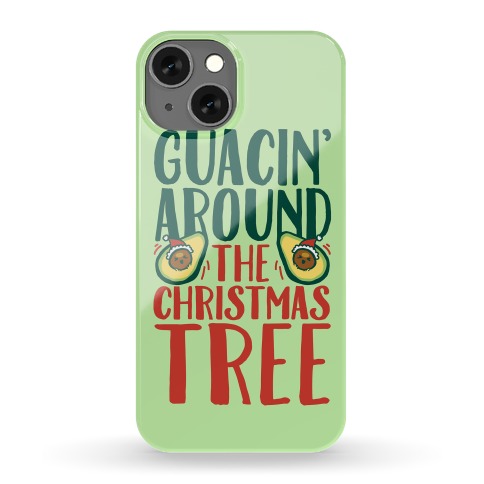Guacin' Around The Christmas Tree Phone Case