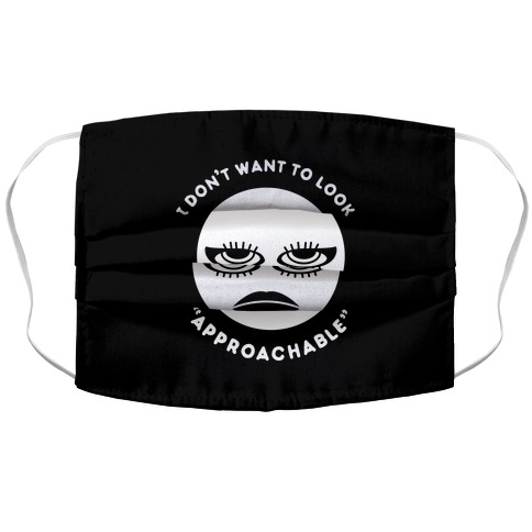 I Don't Want To Look "Approachable" Accordion Face Mask