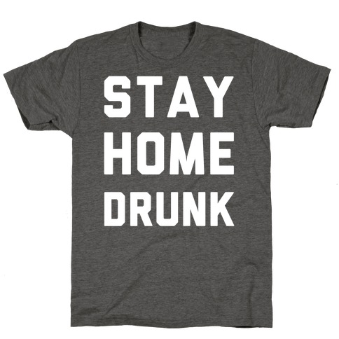 Stay Home Drunk T-Shirt