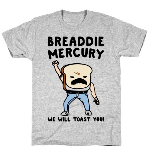 Breaddie Mercury Parody T-Shirt