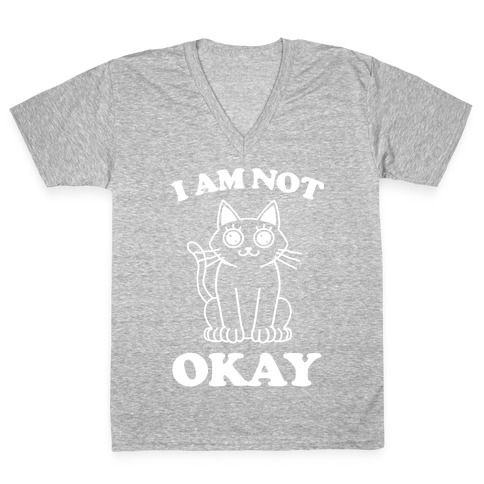 I am Not Okay (Cat) V-Neck Tee Shirt