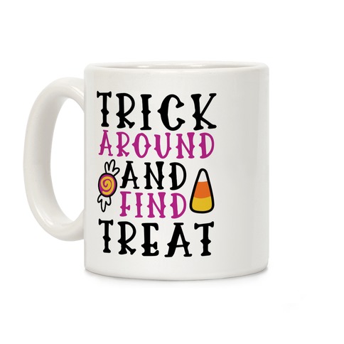 Trick Around and Find Treat Coffee Mug