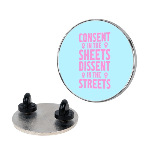 Consent In The Sheets Dissent In The Streets Pin