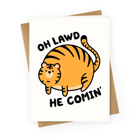 Oh Lawd He Comin' Tiger Greeting Card