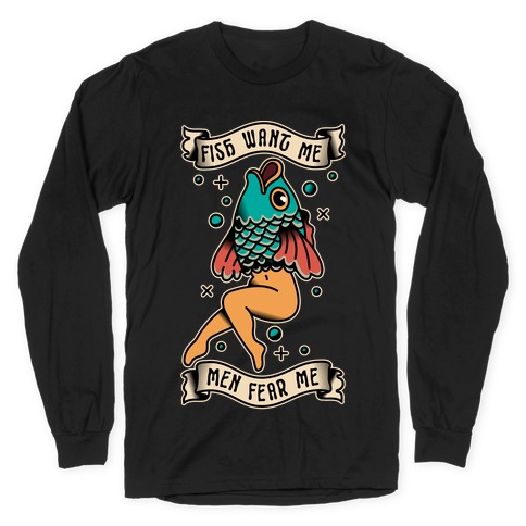 Fish Want Me Men Fear Me Reverse Mermaid Long Sleeve T-Shirt