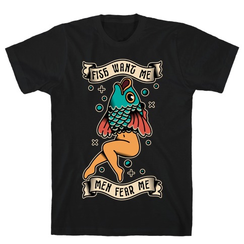 Fish Want Me Men Fear Me Reverse Mermaid T-Shirt
