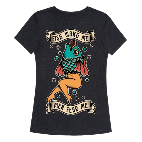 Fish Want Me Men Fear Me Reverse Mermaid Womens T-Shirt