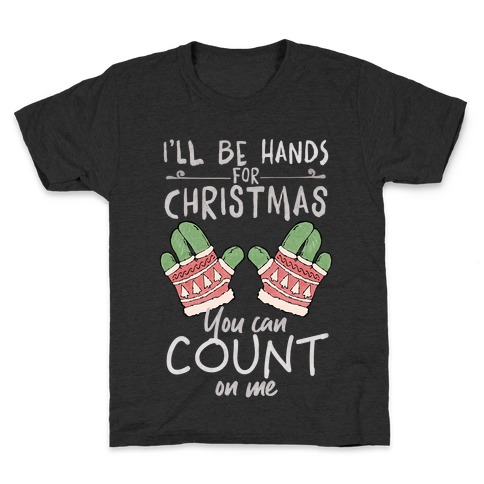 I'll Be Hands For Christmas Kids T-Shirt