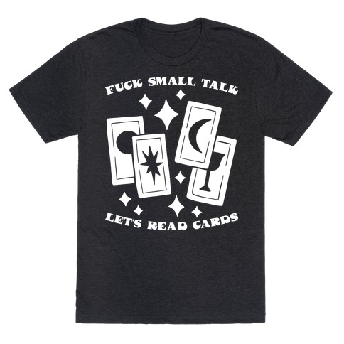 F*** Small Talk Let's Read Cards Tarot T-Shirt