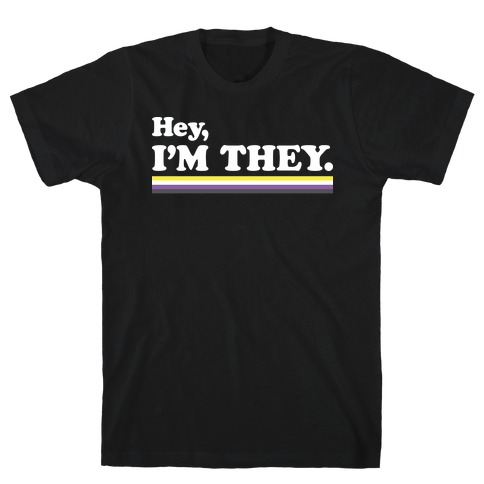 Hey, I'm They. (Non-binary) T-Shirt