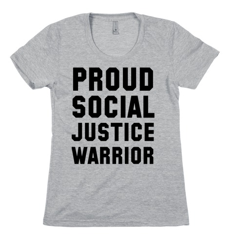 Proud Social Justice Warrior Womens T-Shirt