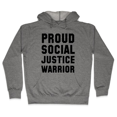 Proud Social Justice Warrior Hooded Sweatshirt