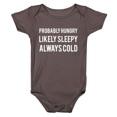 Probably Hungry Likely Sleepy Always Cold Baby One-Piece