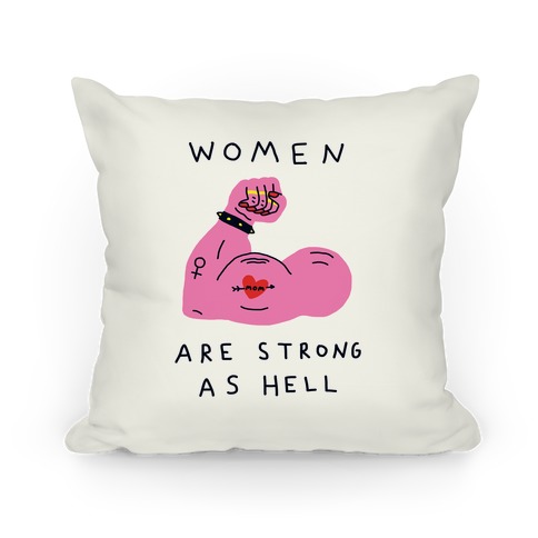 Women Are Strong As Hell Pillow