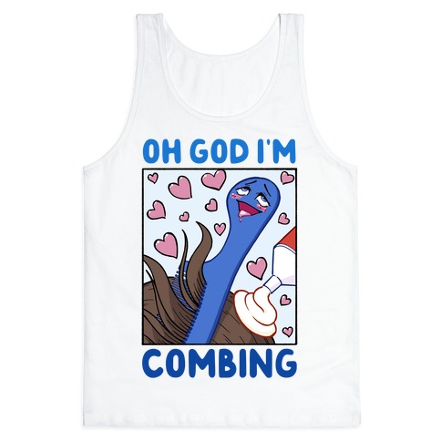 Oh God I'm Combing Tank Top