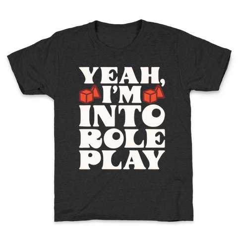 Yeah I'm Into Role Play Kids T-Shirt