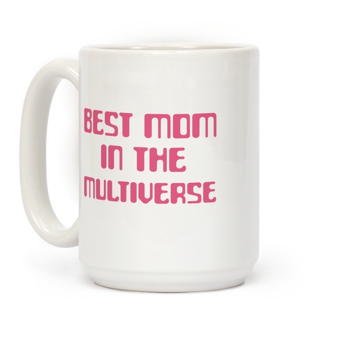 https://images.lookhuman.com/render/standard/t0hFpMpPA95HS0RJHsnoEw9A1FZJBxhe/mug15oz-whi-z1-t-best-mom-in-the-multiverse.jpg