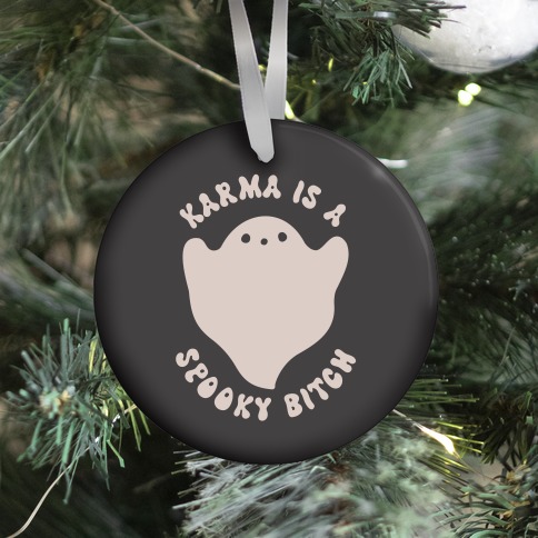 Karma Is A Spooky Bitch Ghost Ornament