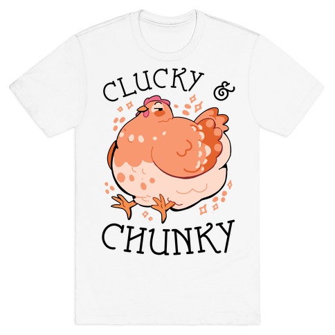 Clucky And Chunky T-Shirt